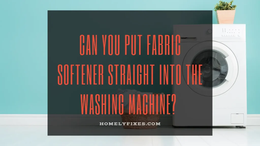 Can You Add Fabric Softener to the Washing Machine Drum?