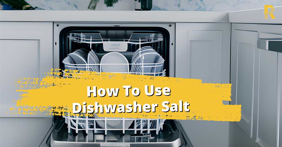 The Complete Guide to Using Dishwasher Salt Tips and Tricks Clean